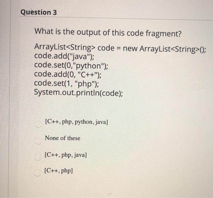 Solved Question 3 What is the output of this code fragment? | Chegg.com
