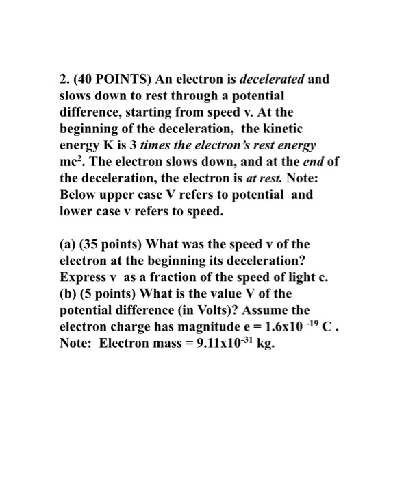 Solved 2. (40 POINTS) An Electron Is Decelerated And Slows Solved 2. (40 POINTS) An Electron Is Decelerated And Slows