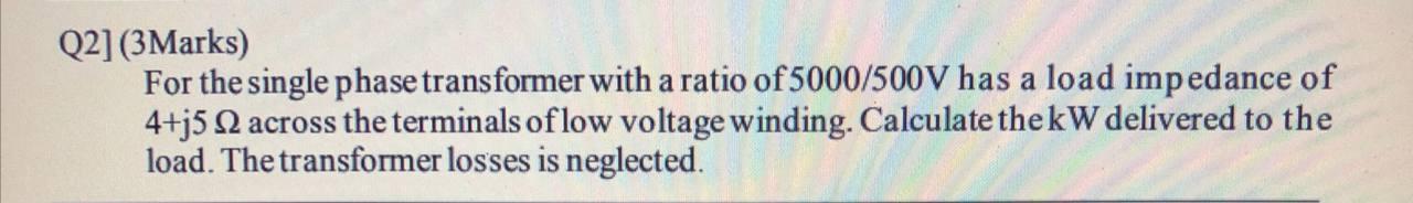 Solved Q2] (3Marks) For the single phase transformer with a | Chegg.com