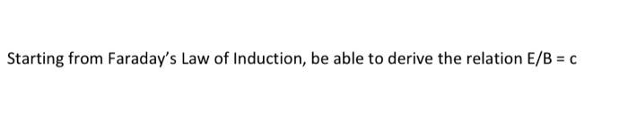 Solved Starting From Faraday's Law Of Induction, Be Able To | Chegg.com