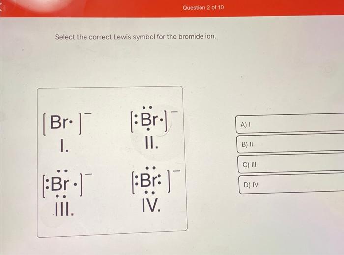 Solved Select The Correct Lewis Symbol For The Bromide Ion Chegg Com