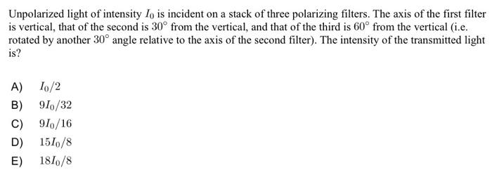 Solved Unpolarized light of intensity I0 is incident on a | Chegg.com