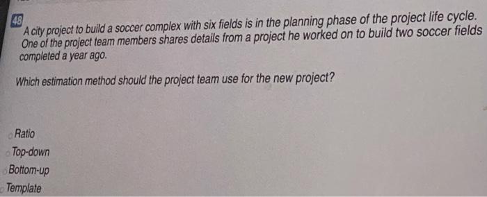 Solved 46 Which approach can a project manager use for | Chegg.com