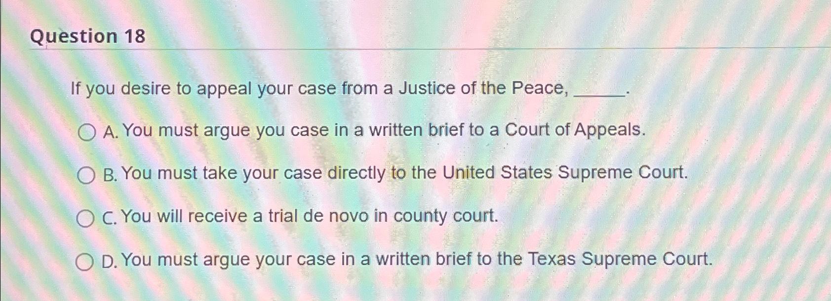 Solved Question 18If You Desire To Appeal Your Case From A | Chegg.com