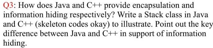 Solved Q3: How does Java and C++ provide encapsulation and | Chegg.com