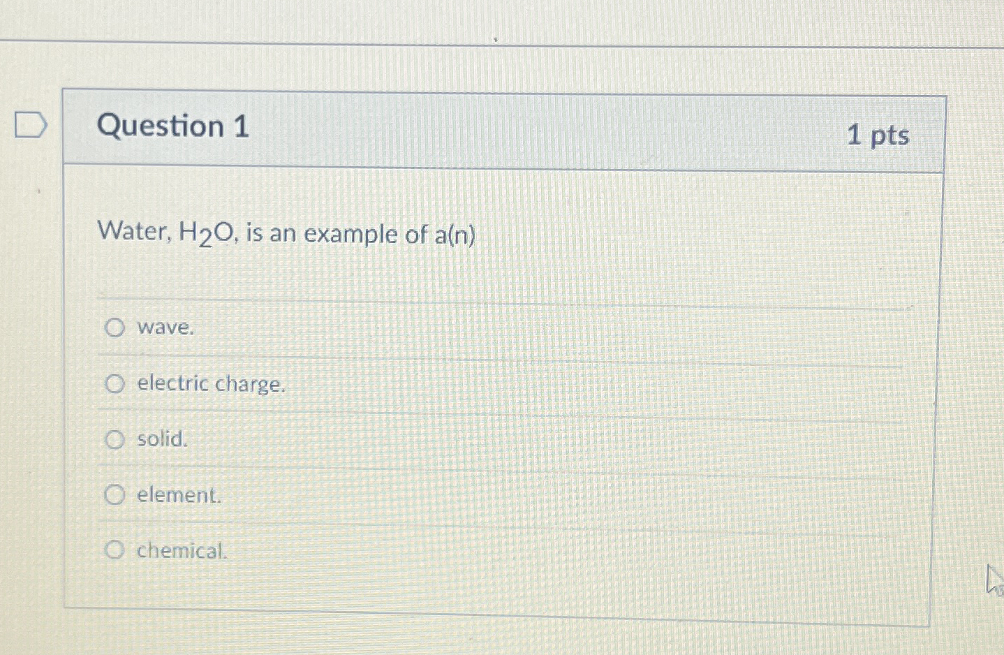Solved Question 1Water, H2O, ﻿is an example of