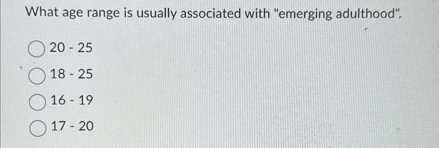 Solved What age range is usually associated with 