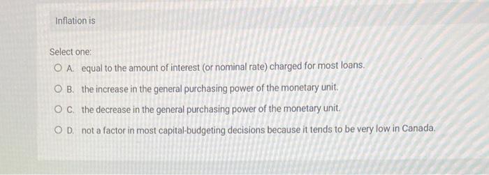 Solved Inflation is Select one: A. equal to the amount of | Chegg.com