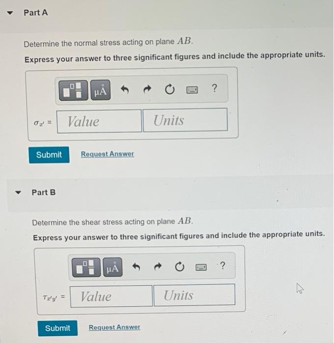 Solved Determine the normal stress and shear stress acting | Chegg.com