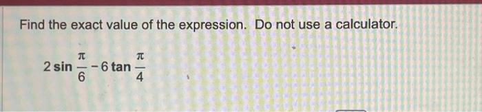 Solved Find the exact value of the expression. Do not use a | Chegg.com
