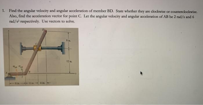 Solved 1. Find the angular velocity and angular acceleration | Chegg.com