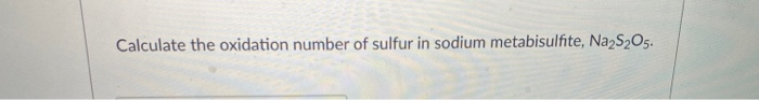 Solved Calculate The Oxidation Number Of Sulfur In Sodium Chegg Com