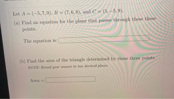 Solved Let A = (-5, 7,0), B = (7,6,8), And C = (5, -5,9). | Chegg.com