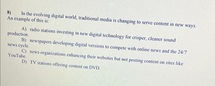 Solved 8) In the evolving digital world, traditional media | Chegg.com