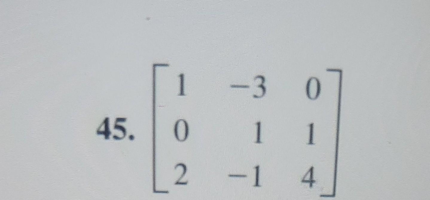 Solved find M and show that M M = 1. 45. 0 2 -30 1 14 47. | Chegg.com