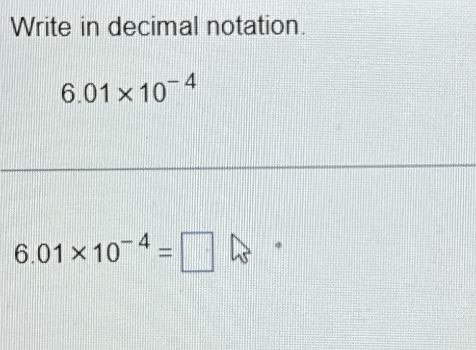 Solved Write in decimal notation.6.01×104