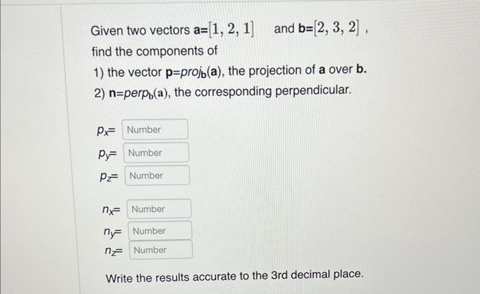 Solved Given two vectors a=[1,2,1] and b=[2,3,2], find the | Chegg.com