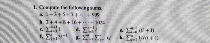 Solved 1. Compute The Following Sums. A. 1+3+5+7+⋯+999 B. | Chegg.com