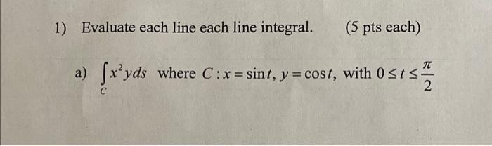 Solved 1) Evaluate each line each line integral. (5 pts | Chegg.com