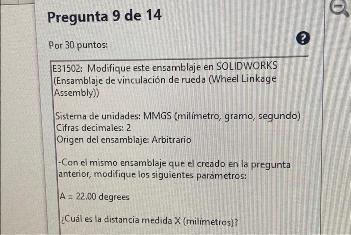 Por 30 puntos: E31502: Modifique este ensamblaje en SOLIDWORKS (Ensamblaje de vinculación de rueda (Wheel Linkage Assembly))