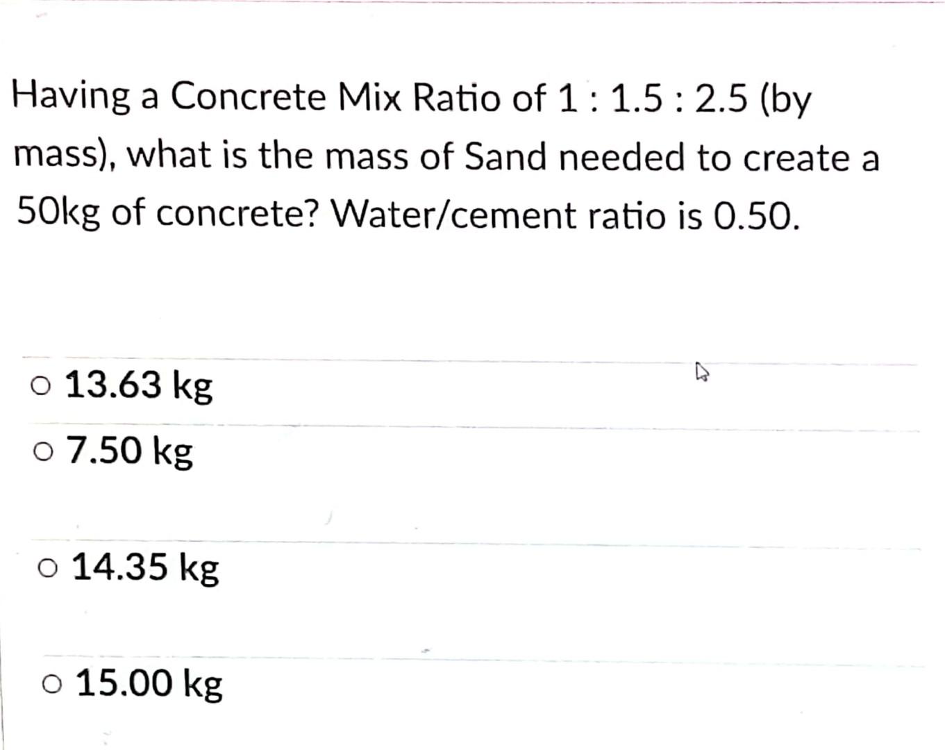 Solved Having a Concrete Mix Ratio of 1 : 1.5 : 2.5 (by | Chegg.com