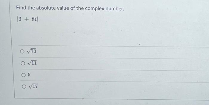 Solved Find the absolute value of the complex number. ∣3+8i∣ | Chegg.com