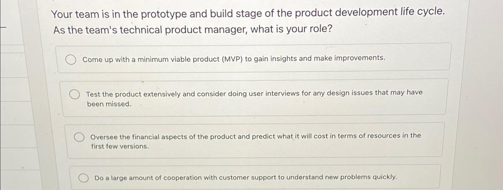 Solved Your team is in the prototype and build stage of the | Chegg.com