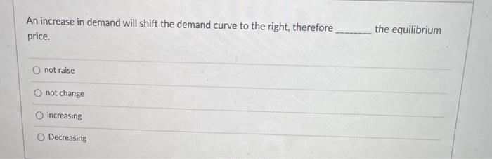 Solved An increase in demand will shift the demand curve to | Chegg.com