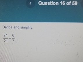 Solved Question 16 ï Of 59divide And Simplify2421ã 67 Chegg Solved Question 16 ï Of 59divide And Simplify2421ã 67 Chegg