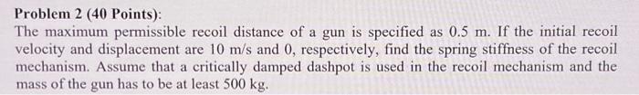 Solved Problem 2 (40 Points): The maximum permissible recoil | Chegg.com