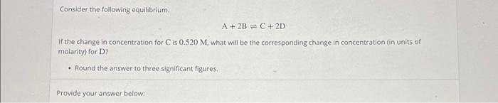 Solved Consider the following equilibrium. A+2 B=C+2D If the | Chegg.com