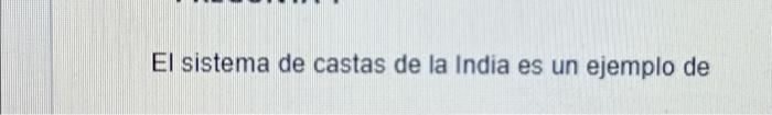 El sistema de castas de la India es un ejemplo de