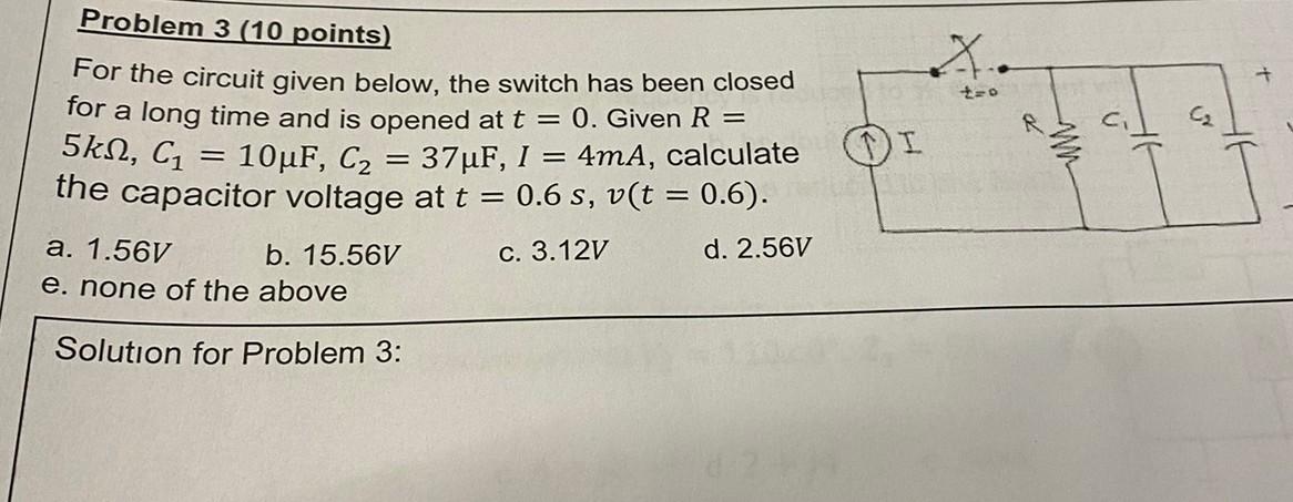 Solved For The Circuit Given Below, The Switch Has Been | Chegg.com