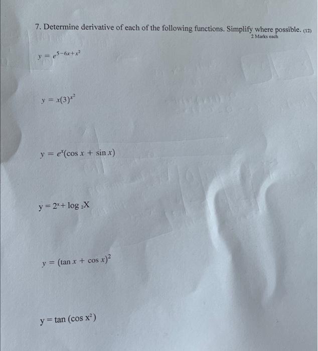 7. Determine derivative of each of the following functions. Simplify where possible. (12) 2 Marks each y = 5-6x+x² y = x(3)+²