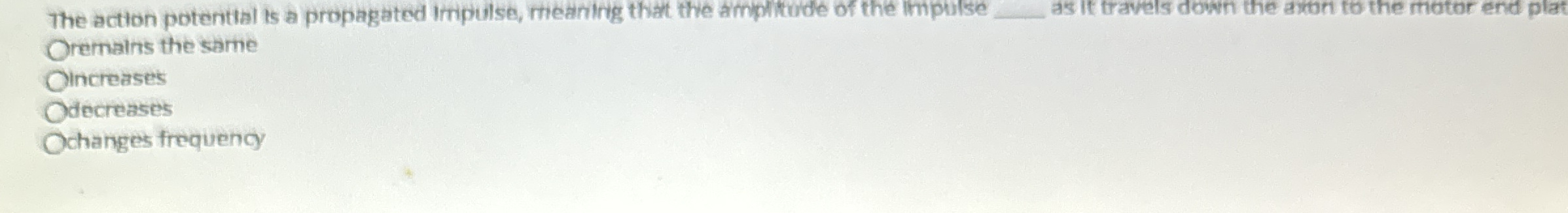solved-the-action-potential-is-a-propagated-impulse-meaning-chegg
