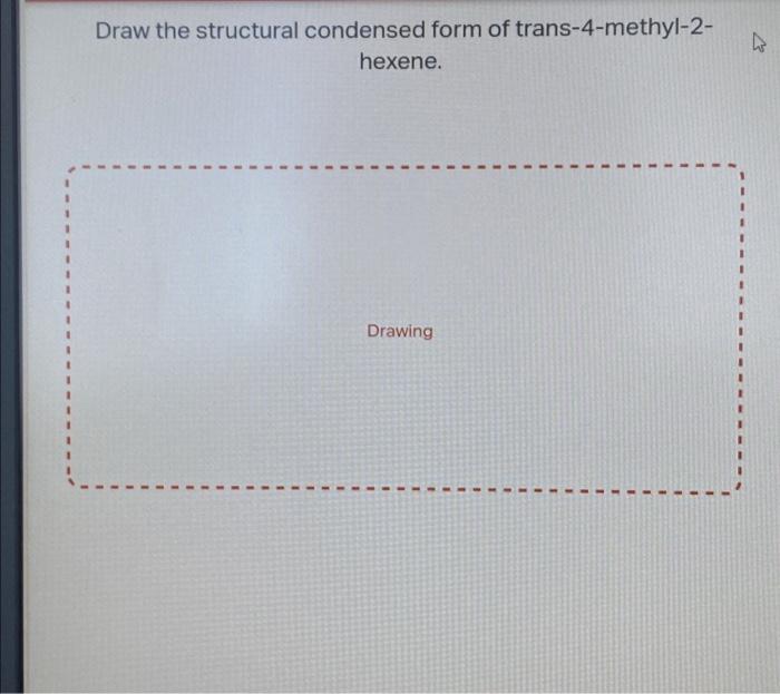 Solved Draw the structural condensed form of | Chegg.com