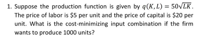 Solved 1. Suppose the production function is given by | Chegg.com