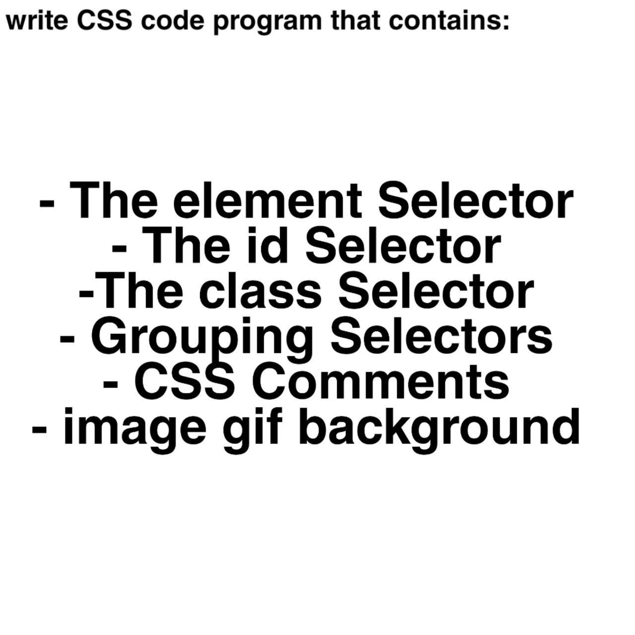 Solved write CSS code program that contains: The element | Chegg.com