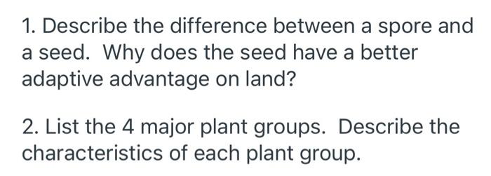 Solved 1. Describe the difference between a spore and a | Chegg.com