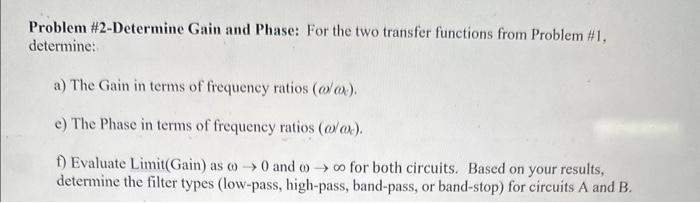 Problem \#2-Determine Gain and Phase: For the two transfer functions from Problem \#1, determine:
a) The Gain in terms of fre