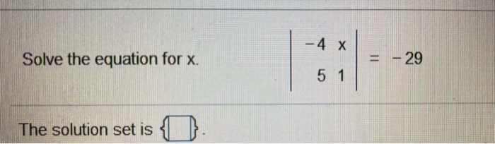 Solved - 4 X Solve the equation for x. = -29 5 1 The | Chegg.com