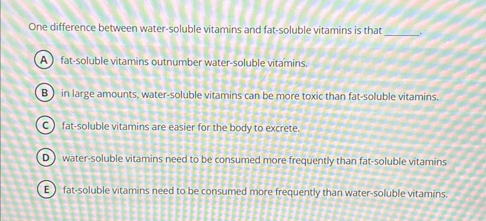 Solved One difference between water-soluble vitamins and | Chegg.com