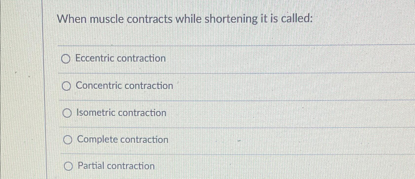 Solved When muscle contracts while shortening it is | Chegg.com