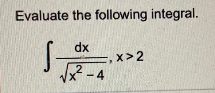 Solved Evaluate The Following Integral Dx X2 Vx X 4 1445