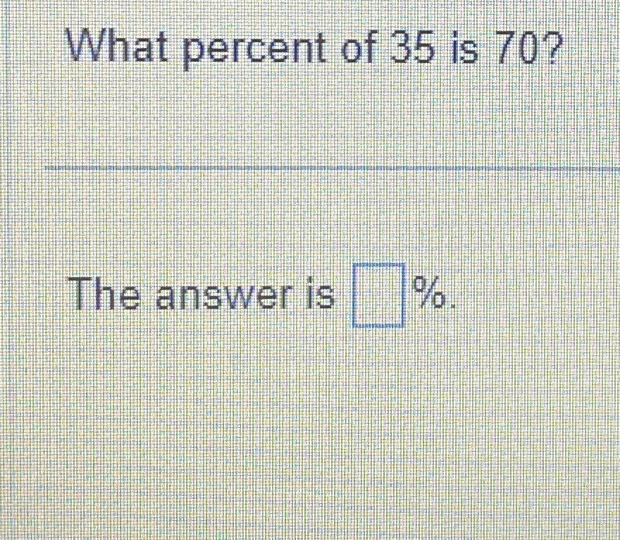 solved-what-percent-of-35-is-70-the-answer-is-chegg