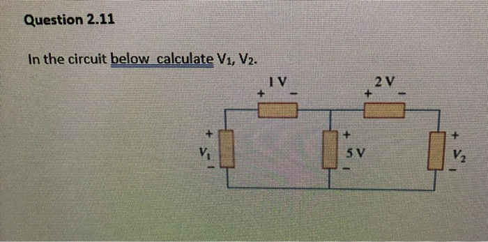 Solved Question 2.11 In the circuit below calculate V1, V2. | Chegg.com