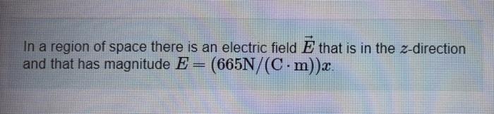 Solved In a region of space there is an electric field E | Chegg.com