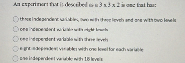 Solved An experiment that is described as a 3×3×2 ﻿is one | Chegg.com