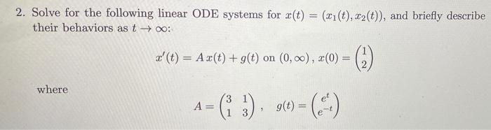 Solved 2. Solve for the following linear ODE systems for (t) | Chegg.com