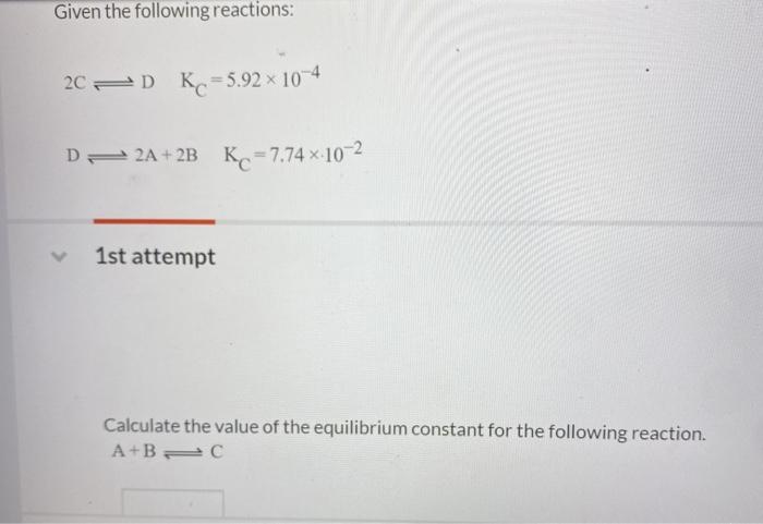 Solved Given the following reactions: 2C 2D Kc =5.92 x 10-4 | Chegg.com